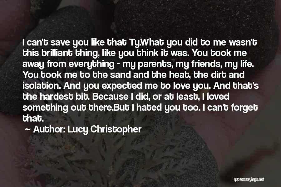 You Can't Forget Me Quotes By Lucy Christopher