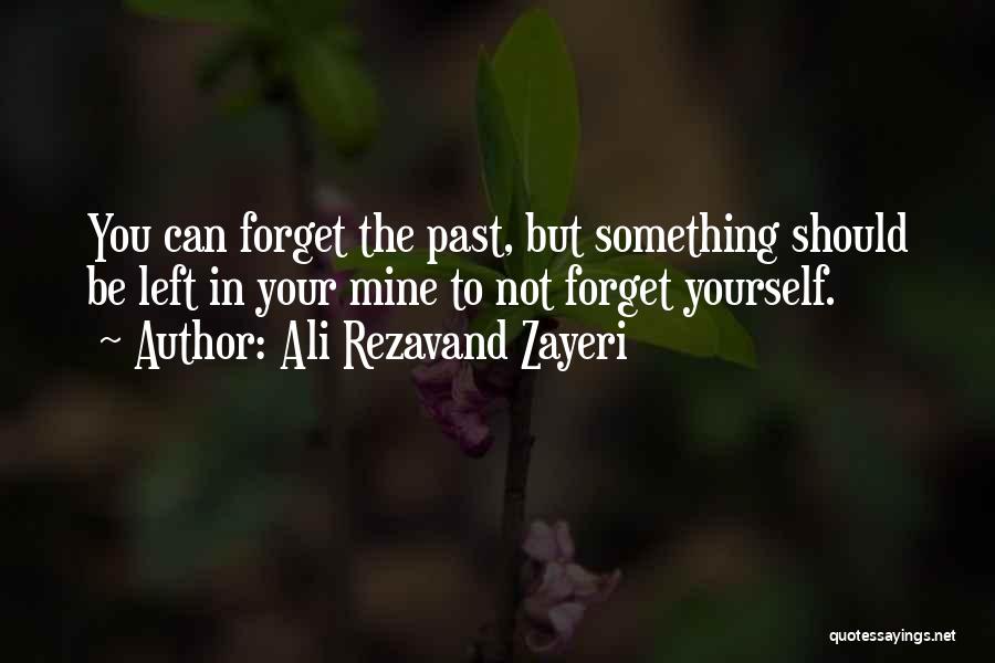You Can't Forget Your Past Quotes By Ali Rezavand Zayeri