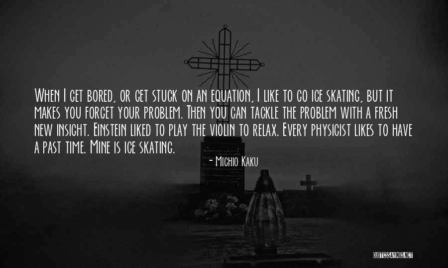 You Can't Forget Your Past Quotes By Michio Kaku You Can't Forget Your Past Quotes By Michio Kaku