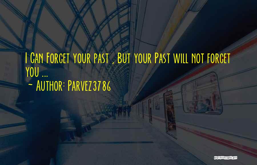 You Can't Forget Your Past Quotes By Parvez3786