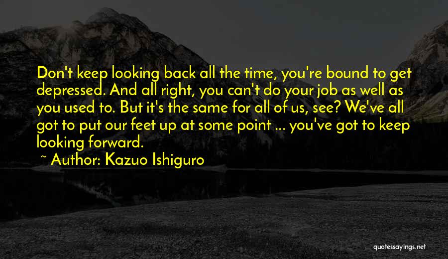 You Can't Get Back Time Quotes By Kazuo Ishiguro