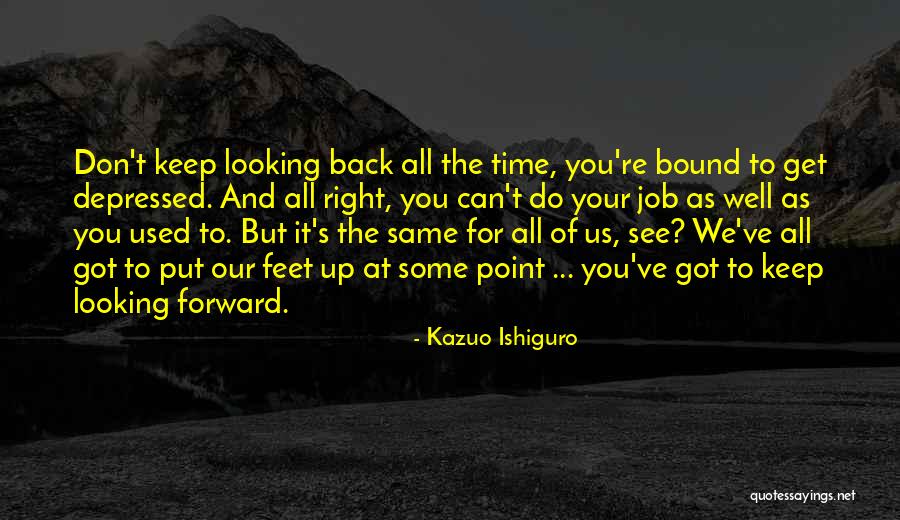 You Can't Get Back Time Quotes By Kazuo Ishiguro You Can't Get Back Time Quotes By Kazuo Ishiguro