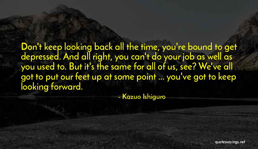 You Can't Get Back Time Quotes By Kazuo Ishiguro