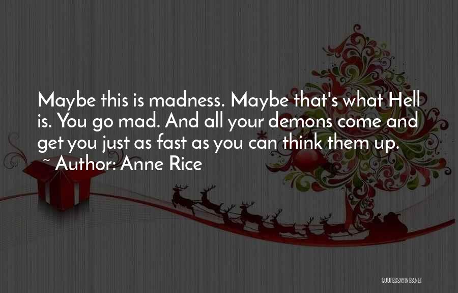 You Can't Get Mad Quotes By Anne Rice