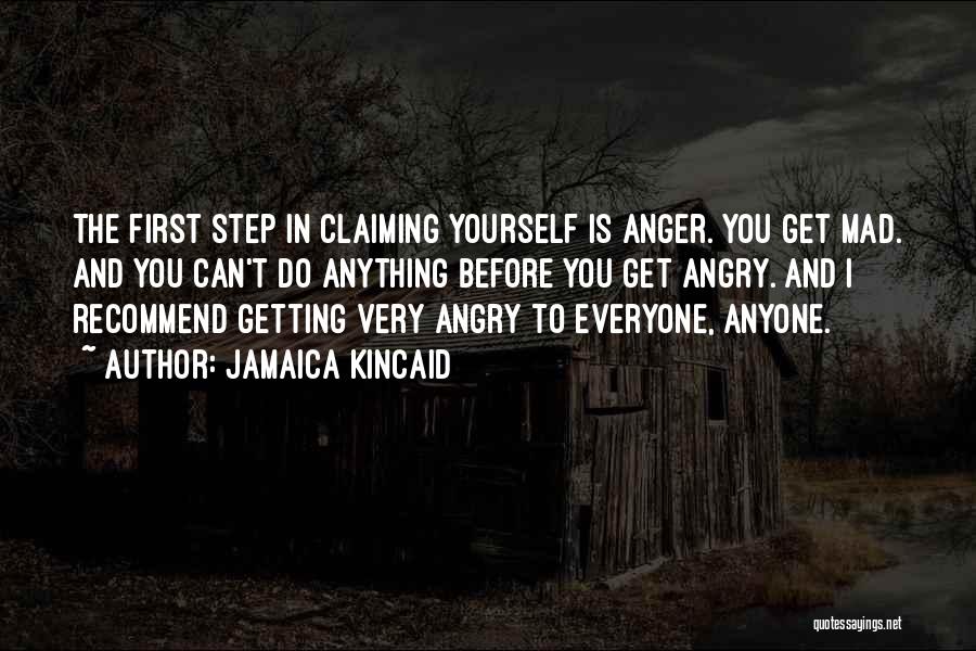 You Can't Get Mad Quotes By Jamaica Kincaid