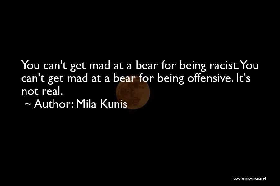 You Can't Get Mad Quotes By Mila Kunis