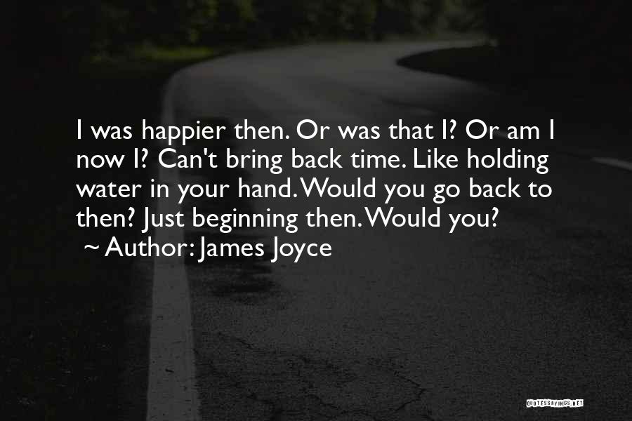 You Can't Go Back In Time Quotes By James Joyce