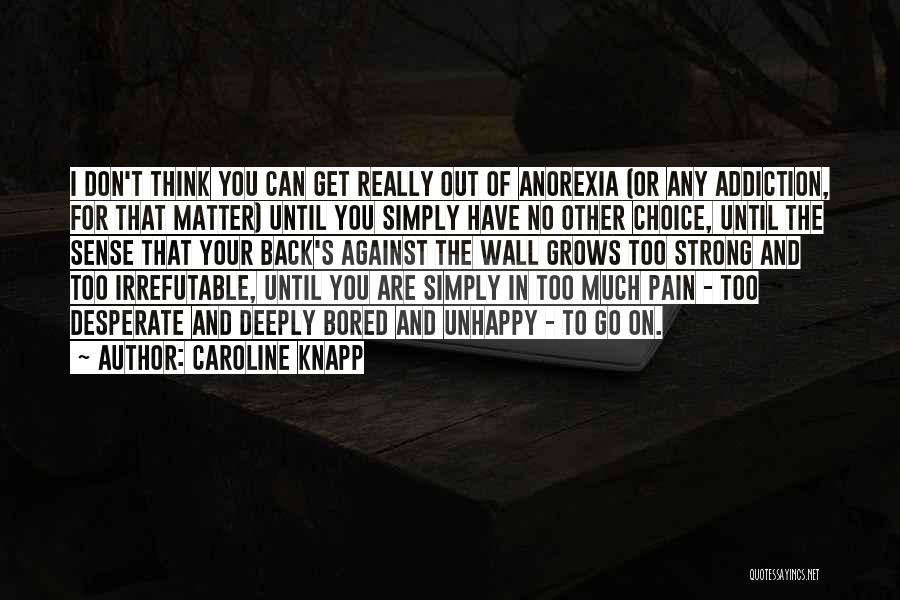 You Can't Go Back Quotes By Caroline Knapp