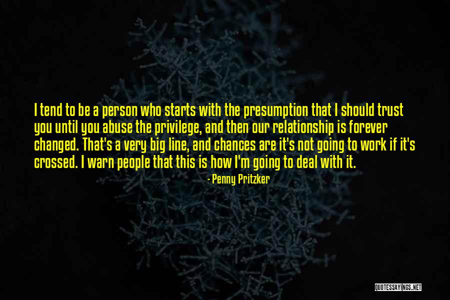 You Can't Have A Relationship Without Trust Quotes By Penny Pritzker You Can't Have A Relationship Without Trust Quotes By Penny Pritzker