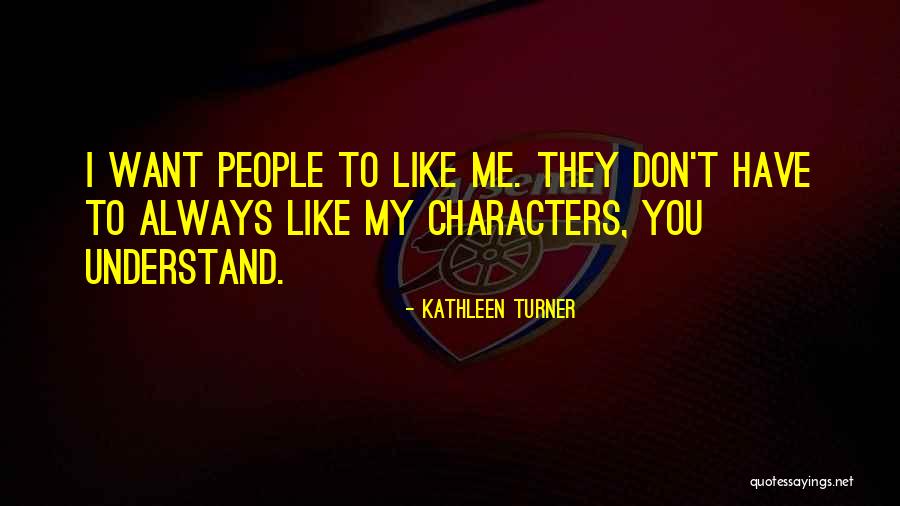 You Cant Help People Who Doesnt Want It Quotes By Kathleen Turner You Cant Help People Who Doesnt Want It Quotes By Kathleen Turner