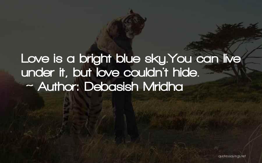 You Can't Hide Love Quotes By Debasish Mridha