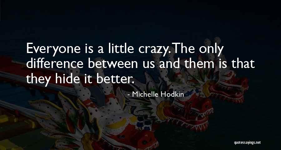 You Can't Hide Things From Me Quotes By Michelle Hodkin You Can't Hide Things From Me Quotes By Michelle Hodkin