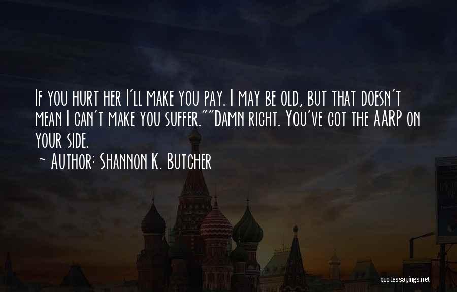 You Can't Hurt Her Quotes By Shannon K. Butcher