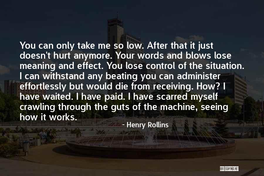 You Can't Hurt Me Anymore Quotes By Henry Rollins