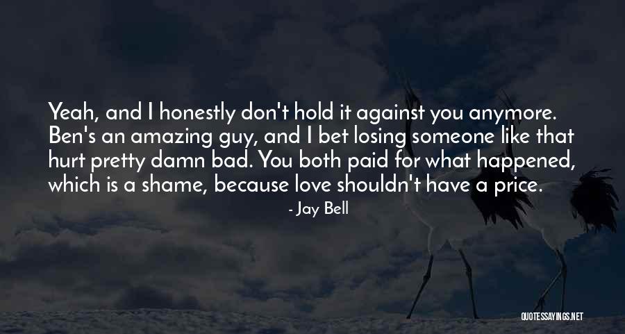 You Can't Hurt Me Anymore Quotes By Jay Bell