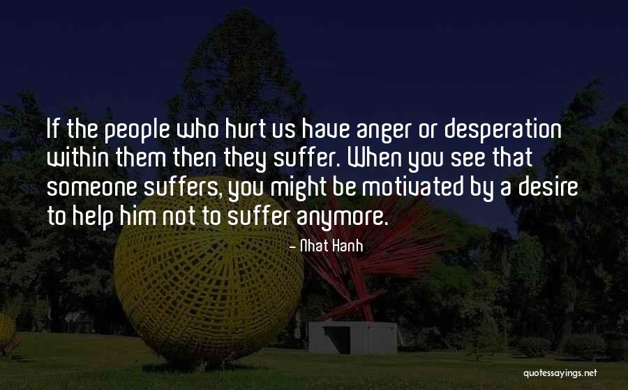 You Can't Hurt Me Anymore Quotes By Nhat Hanh