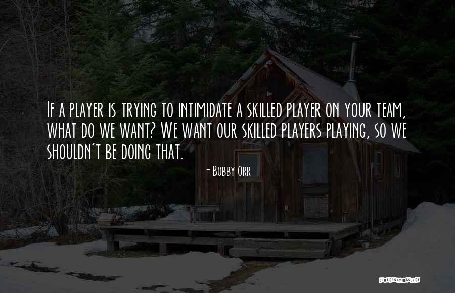 You Can't Intimidate Me Quotes By Bobby Orr You Can't Intimidate Me Quotes By Bobby Orr