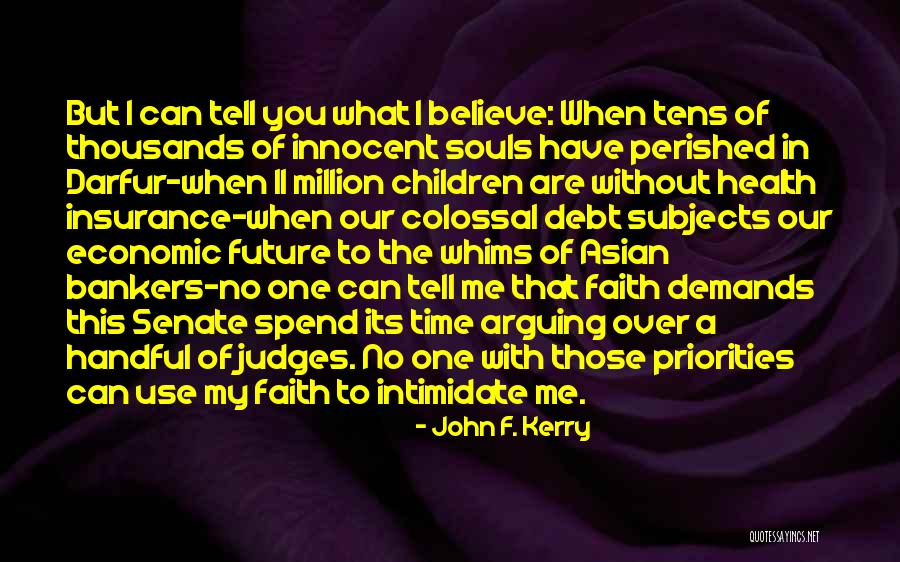 You Can't Intimidate Me Quotes By John F. Kerry You Can't Intimidate Me Quotes By John F. Kerry