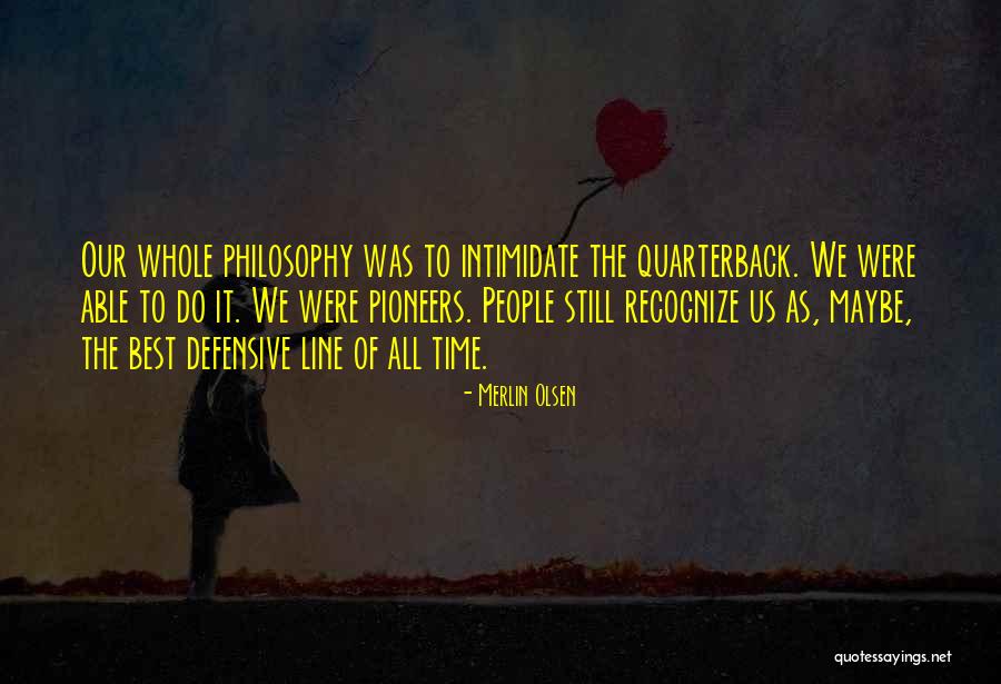 You Can't Intimidate Me Quotes By Merlin Olsen You Can't Intimidate Me Quotes By Merlin Olsen