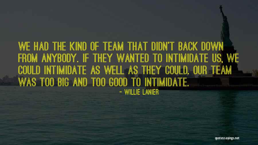 You Can't Intimidate Me Quotes By Willie Lanier You Can't Intimidate Me Quotes By Willie Lanier