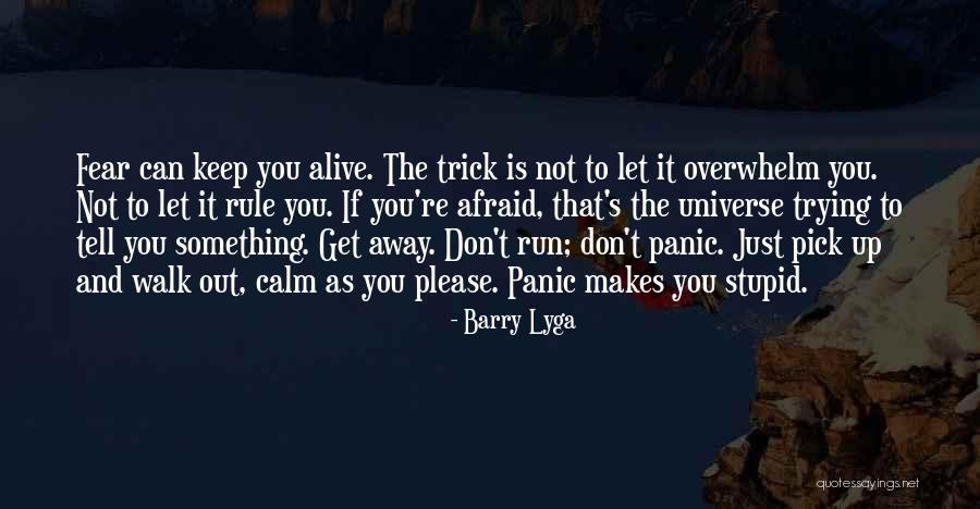 You Can't Just Walk Away Quotes By Barry Lyga You Can't Just Walk Away Quotes By Barry Lyga