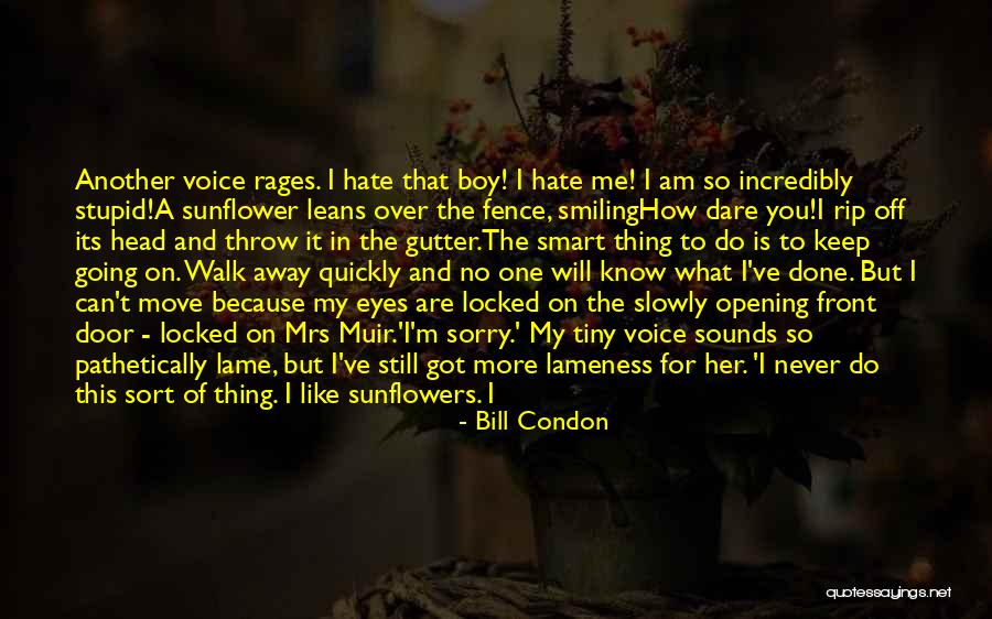 You Can't Just Walk Away Quotes By Bill Condon You Can't Just Walk Away Quotes By Bill Condon