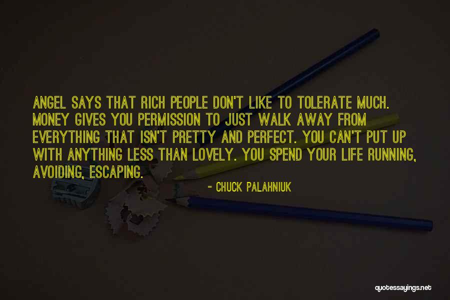 You Can't Just Walk Away Quotes By Chuck Palahniuk You Can't Just Walk Away Quotes By Chuck Palahniuk