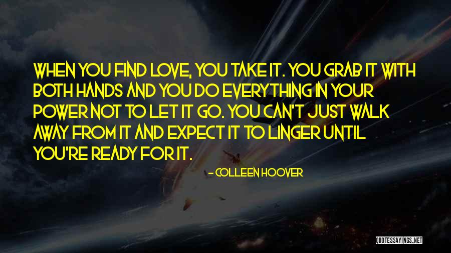 You Can't Just Walk Away Quotes By Colleen Hoover You Can't Just Walk Away Quotes By Colleen Hoover