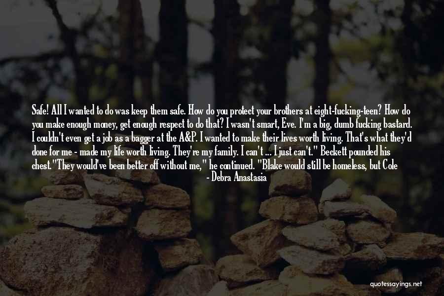 You Can't Just Walk Away Quotes By Debra Anastasia You Can't Just Walk Away Quotes By Debra Anastasia