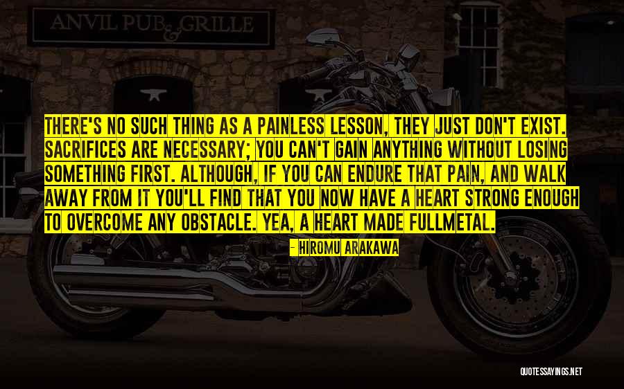 You Can't Just Walk Away Quotes By Hiromu Arakawa You Can't Just Walk Away Quotes By Hiromu Arakawa