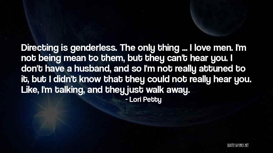 You Can't Just Walk Away Quotes By Lori Petty You Can't Just Walk Away Quotes By Lori Petty