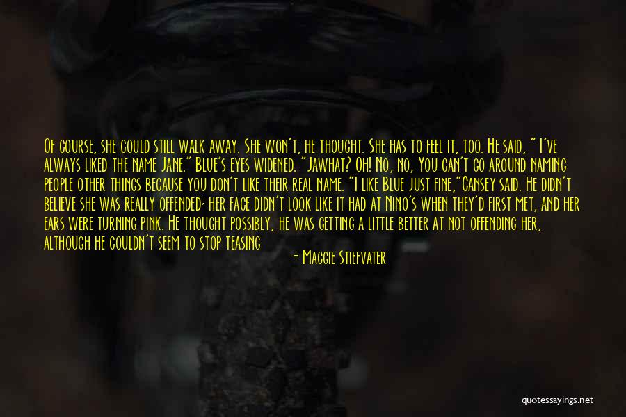 You Can't Just Walk Away Quotes By Maggie Stiefvater You Can't Just Walk Away Quotes By Maggie Stiefvater