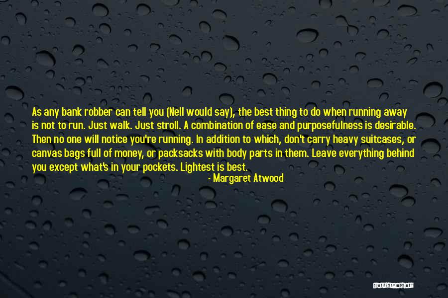 You Can't Just Walk Away Quotes By Margaret Atwood You Can't Just Walk Away Quotes By Margaret Atwood