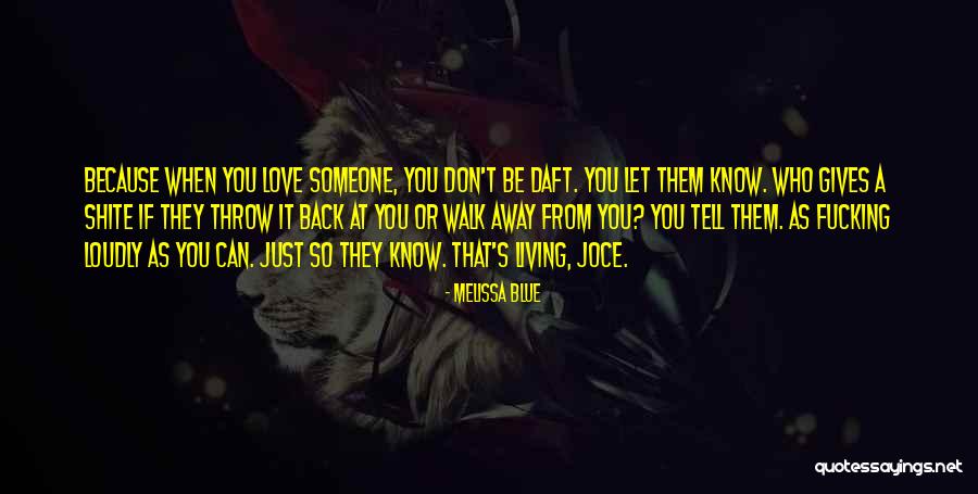You Can't Just Walk Away Quotes By Melissa Blue You Can't Just Walk Away Quotes By Melissa Blue
