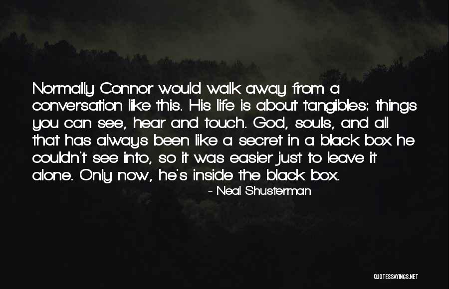 You Can't Just Walk Away Quotes By Neal Shusterman You Can't Just Walk Away Quotes By Neal Shusterman