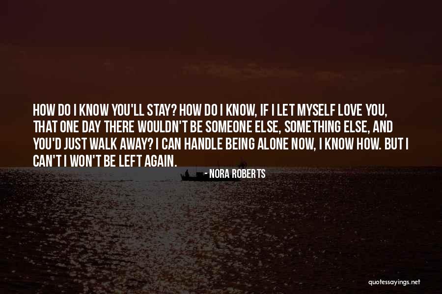 You Can't Just Walk Away Quotes By Nora Roberts You Can't Just Walk Away Quotes By Nora Roberts