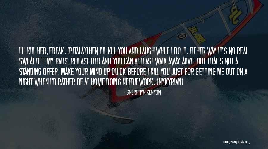 You Can't Just Walk Away Quotes By Sherrilyn Kenyon You Can't Just Walk Away Quotes By Sherrilyn Kenyon