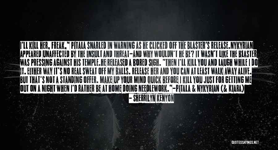 You Can't Just Walk Away Quotes By Sherrilyn Kenyon You Can't Just Walk Away Quotes By Sherrilyn Kenyon