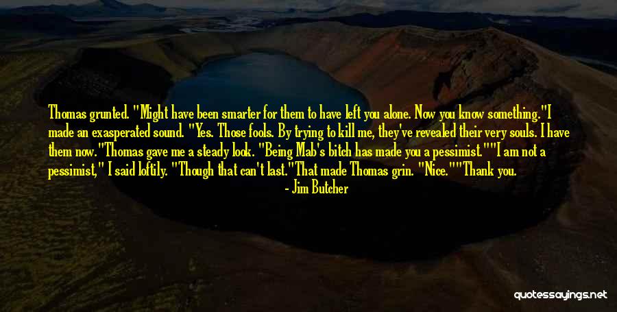 You Can't Kill Me Quotes By Jim Butcher