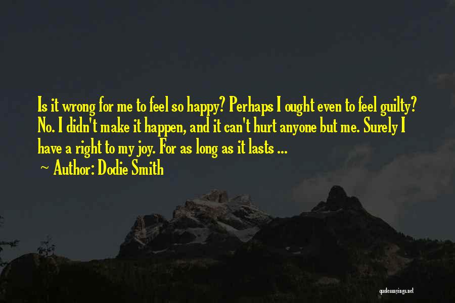 You Can't Make Anyone Happy Quotes By Dodie Smith
