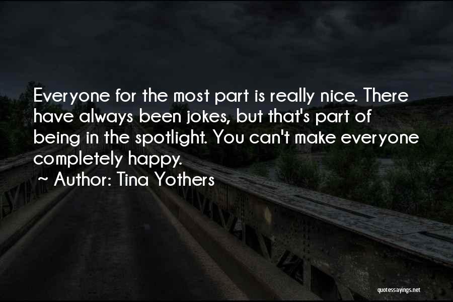 You Can't Make Everyone Happy Quotes By Tina Yothers