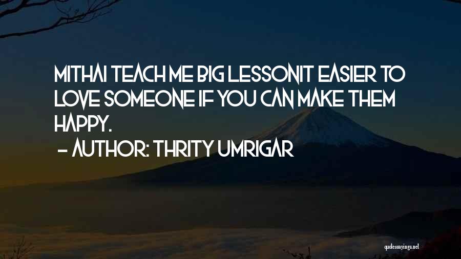 You Can't Make Someone Happy Quotes By Thrity Umrigar