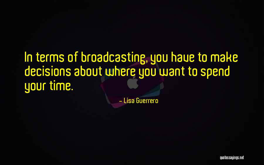 You Can't Make Someone Spend Time With You Quotes By Lisa Guerrero