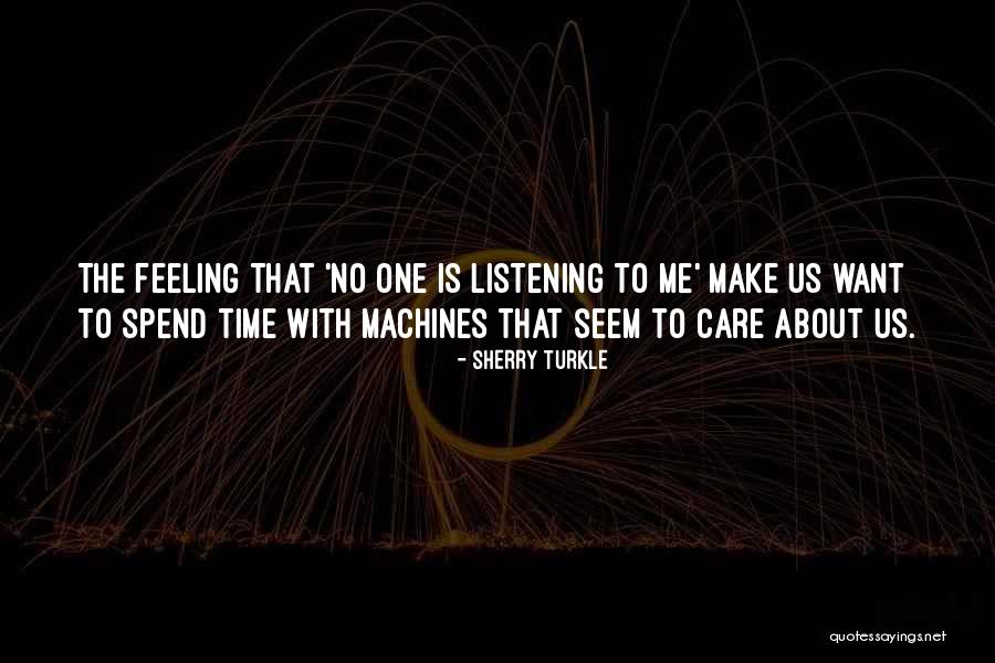 You Can't Make Someone Spend Time With You Quotes By Sherry Turkle You Can't Make Someone Spend Time With You Quotes By Sherry Turkle