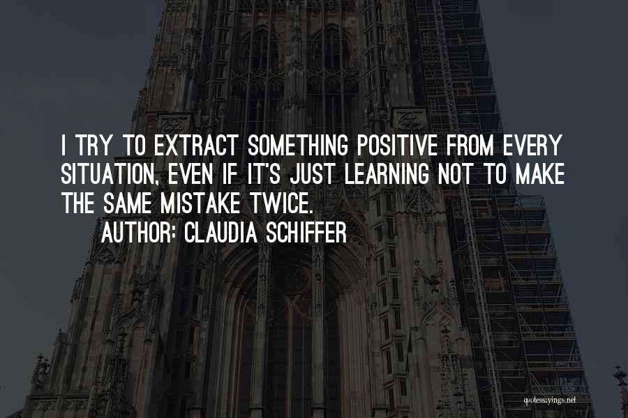 You Can't Make The Same Mistake Twice Quotes By Claudia Schiffer