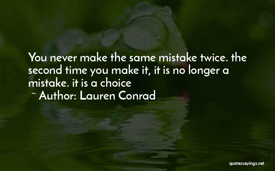 You Can't Make The Same Mistake Twice Quotes By Lauren Conrad