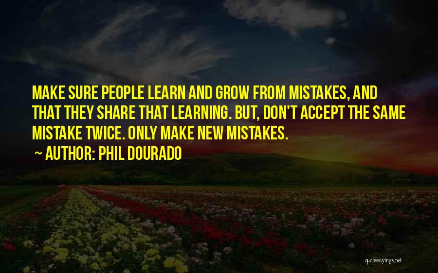 You Can't Make The Same Mistake Twice Quotes By Phil Dourado