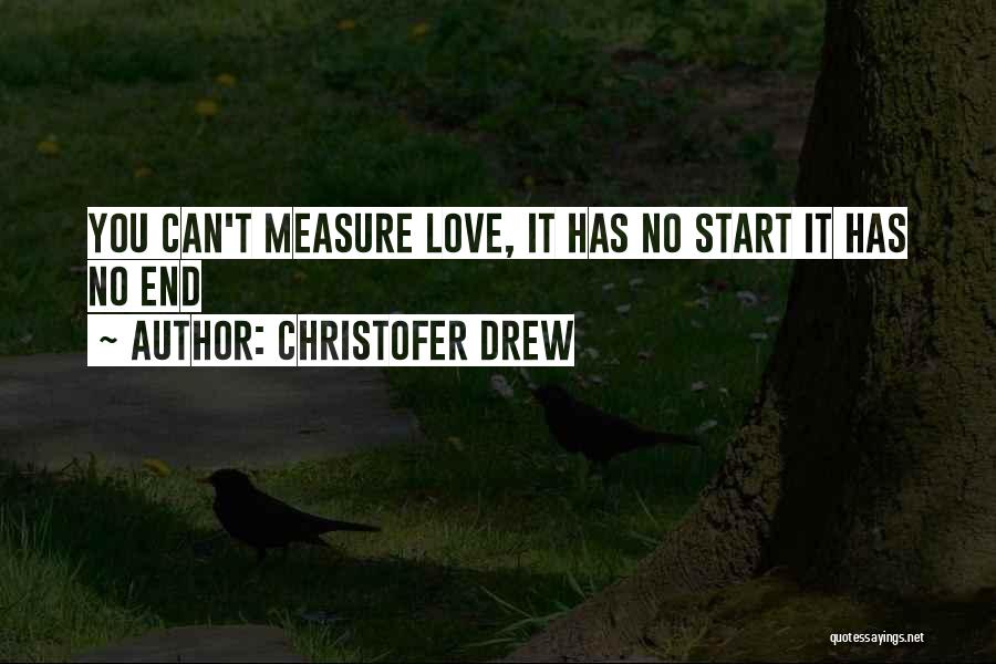 You Can't Measure Love Quotes By Christofer Drew