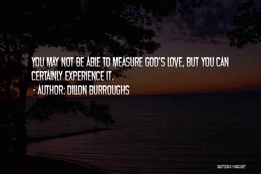 You Can't Measure Love Quotes By Dillon Burroughs