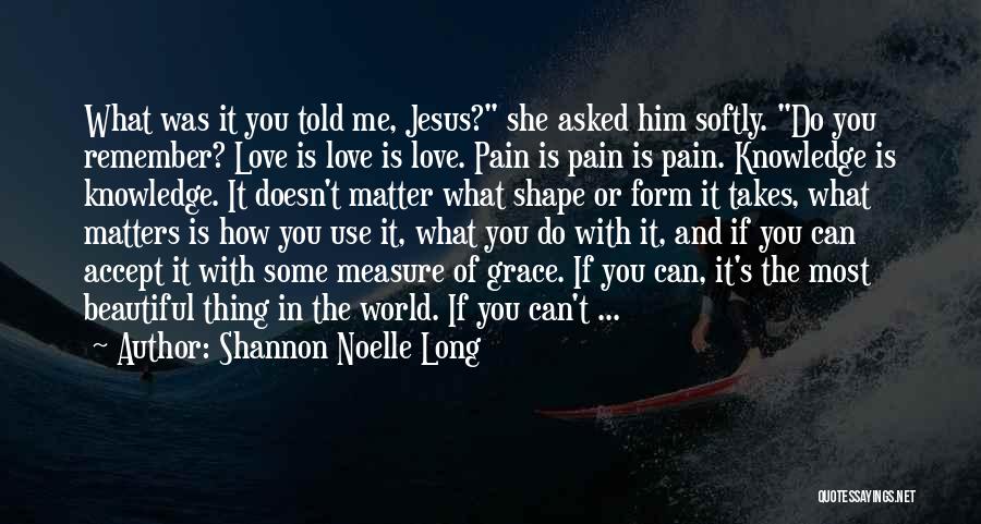 You Can't Measure Love Quotes By Shannon Noelle Long